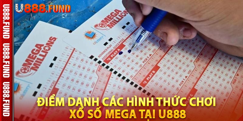 Điểm Danh Các Hình Thức Chơi Xổ số Mega Tại U888