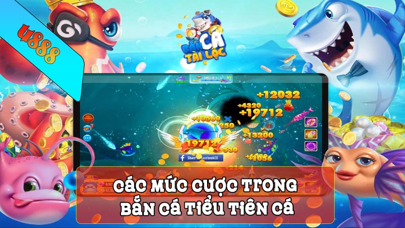 Các mức cược trong bắn cá tiểu tiên cá