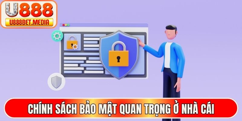 Chính sách bảo mật quan trọng ở nhà cái