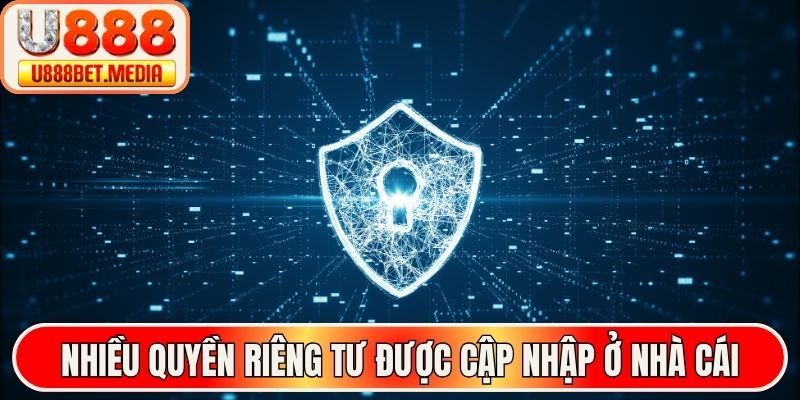 Nhiều quyền riêng tư được cập nhập ở nhà cái