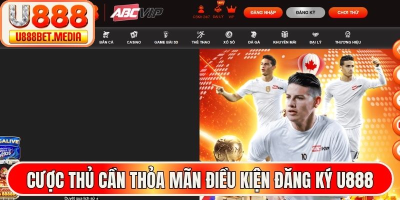 Cược thủ cần thỏa mãn điều kiện đăng ký U888