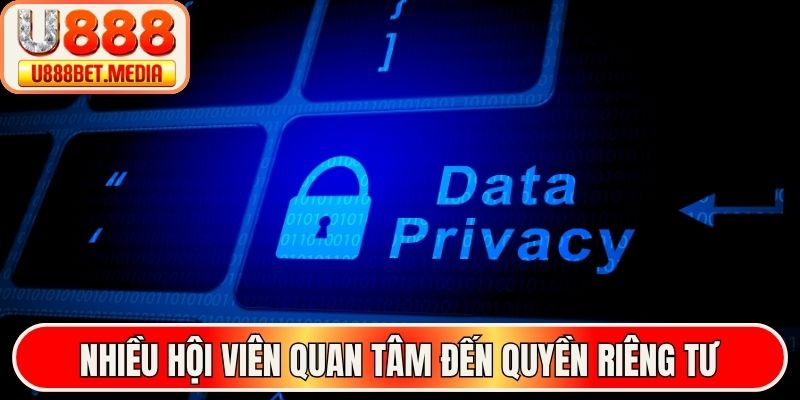 Nhiều hội viên quan tâm đến quyền riêng tư