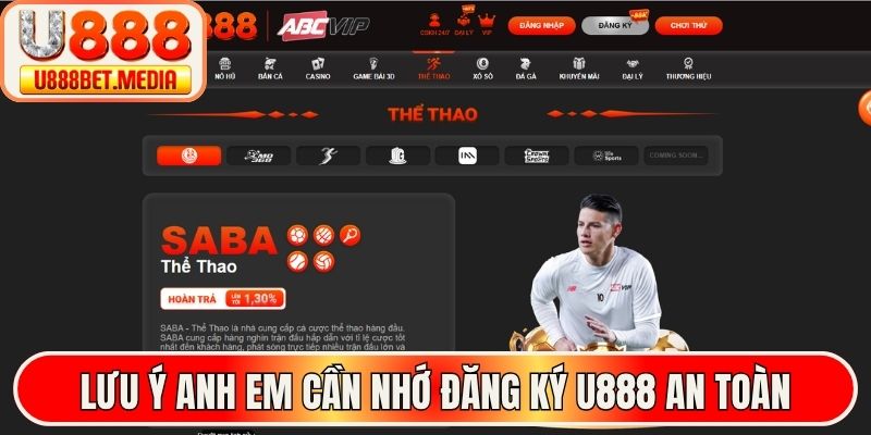 Lưu ý anh em cần nhớ để đăng ký U888 an toàn
