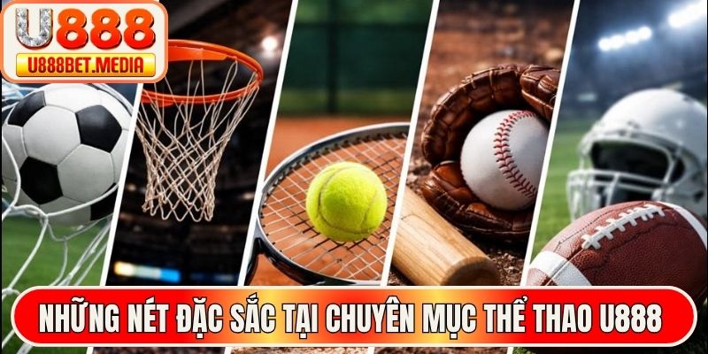 Những nét đặc sắc tại chuyên mục thể thao U888